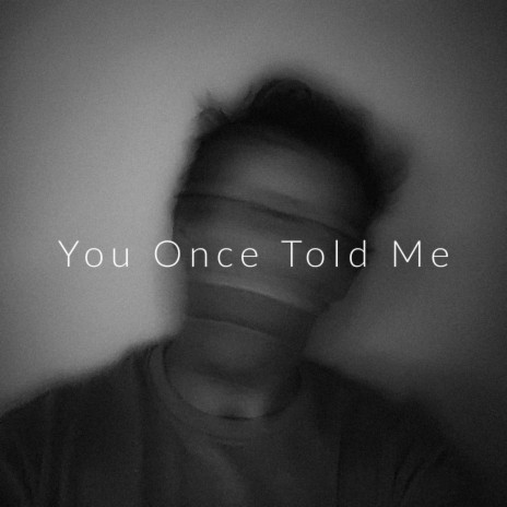 You Once Told Me | Boomplay Music