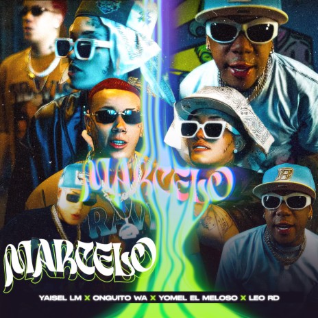 Marcelo ft. Yaisel LM, Onguito Wa & Yomel El Meloso | Boomplay Music