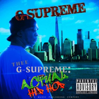 Thee G-Supreme: Actual Hip Hop