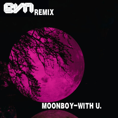 Moonboy- with U (Evn Remix) ft. Moonboy | Boomplay Music