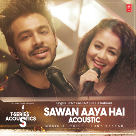 Sawan Aaya Hai Acoustic (From T-Series Acoustics) ft. Neha Kakkar | Boomplay Music