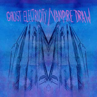 Ghost Electricity/Vampire Draw