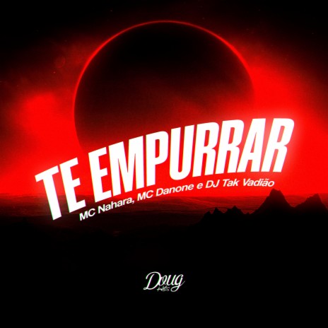 Te Empurrar ft. mc danone & DJ TAK VADIÃO | Boomplay Music