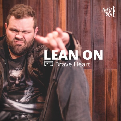 Lean On ft. Brave Heart | Boomplay Music