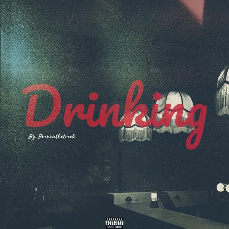 Drinking | Boomplay Music