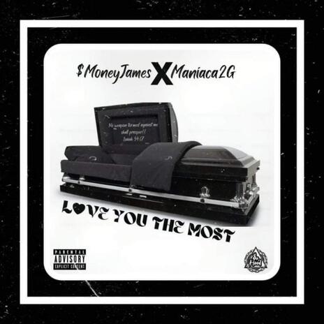 Love You The Most ft. Maniaca | Boomplay Music