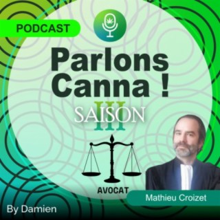 86/ La guerre contre la drogue ne sert à rien - Mathieu Croizet- Avocat à la Cour de Paris