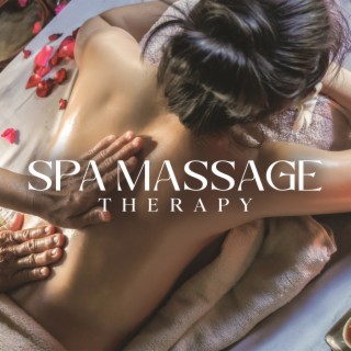 Spa Massage Therapy: Sounds for Spa & Wellness, Deep Relaxation, Massage & Aromatherapy