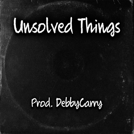 Unsolved Things | Boomplay Music