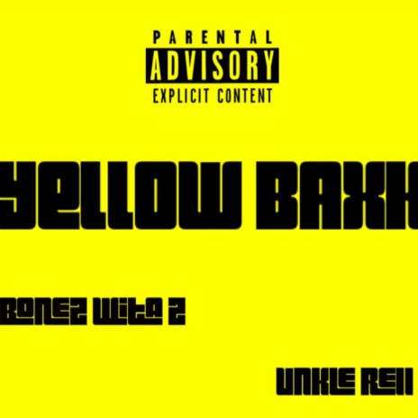 Yellow Baxk ft. Unkle Rell