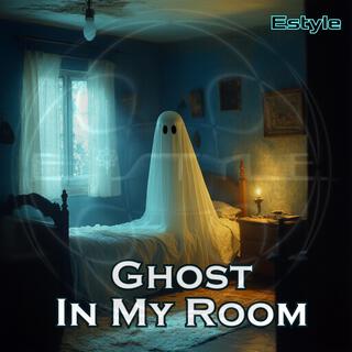 Ghost In My Room