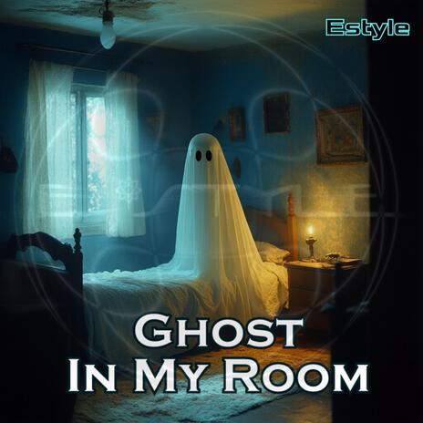 Ghost In My Room