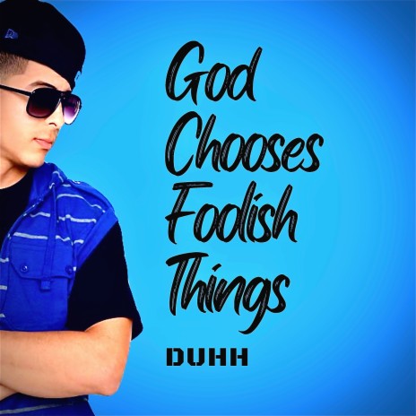 God Chooses Foolish Things Duhh | Boomplay Music