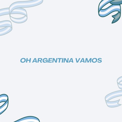 Oh Argentina Vamos | Boomplay Music