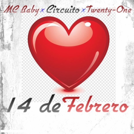 Catorce de Febrero ft. Circuito & MC Baby | Boomplay Music