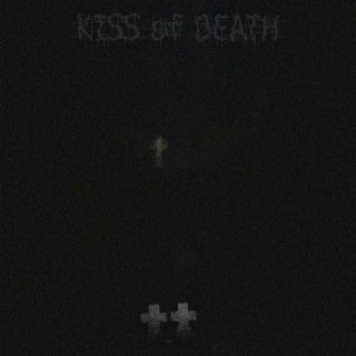 Kiss of Death lyrics | Boomplay Music