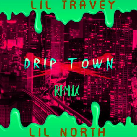 Drip Town (Remix) ft. Lil North | Boomplay Music