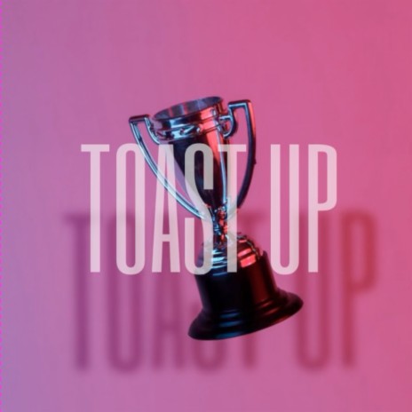 Toast Up | Boomplay Music