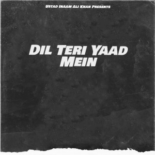 Dil Teri Yaad Mein