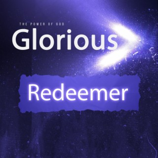 Glorious Redeemer