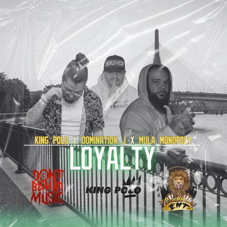 Loyalty ft. Domination J & Mula Monopoly | Boomplay Music