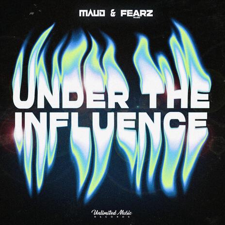 Under The Influence ft. FEARZ | Boomplay Music