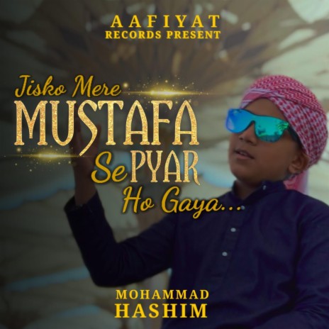 Jisko Mere Mustafa Se Pyar Ho Gaya | Naat Sharif | Mohammad Hashim | Boomplay Music