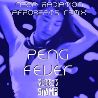 Peng Fever (Neon Radiation Afrobeats Remix)