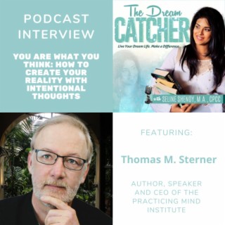[Interview] You Are What You Think: How To Create Your Reality With Intentional Thoughts (feat. Thomas M. Sterner)