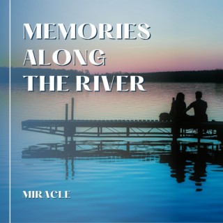 Memories Along The River