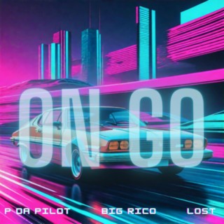 ON GO ft. Big Rico & LostBoy Bubbs lyrics | Boomplay Music