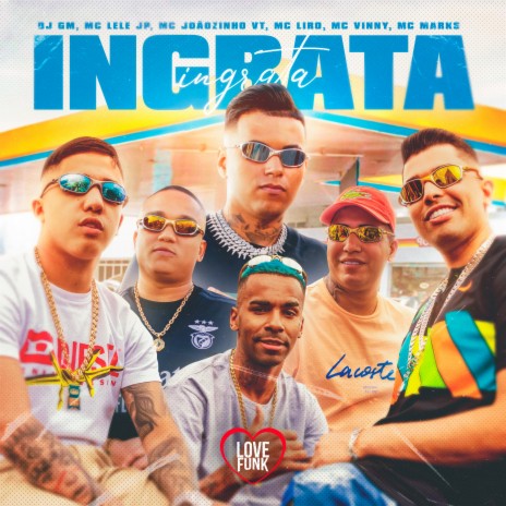 Ingrata ft. MC Lele JP, MC Marks, MC Liro, MC Vinny & MC Joãozinho VT | Boomplay Music