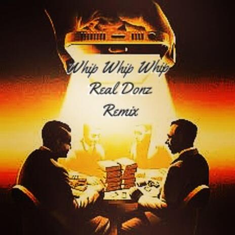 Whip Whip Whip (Realdonzz Version) | Boomplay Music