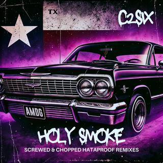 Holy Smoke (Screwed & Chopped Hataproof Remix)