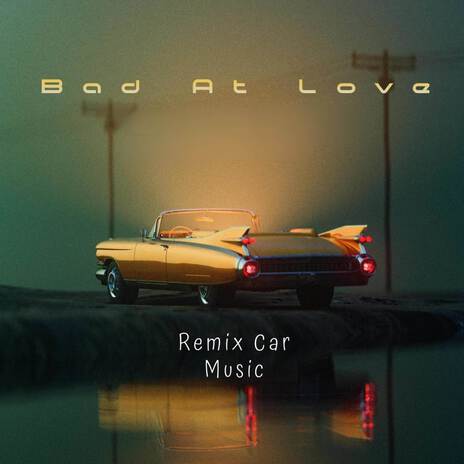 Bad At Love | Boomplay Music