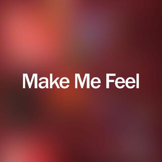 Make Me Feel