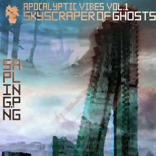Apocalyptic Vibes Volume 1: Skyscraper of Ghosts