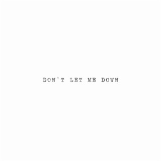 Don't Let Me Down lyrics | Boomplay Music