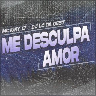 Me Desculpa Amor