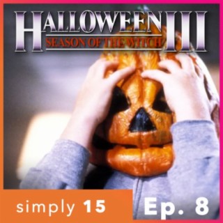 Simply 15 | Ep.8 - Halloween III: Season Of The Witch