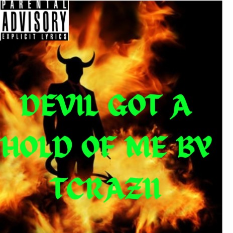 DEVIL GOT A HOLD OF ME