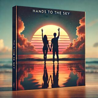 Hands To The Sky