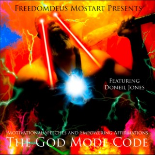 Freedomdeus Mostart Presents The God Mode Code (Motivational Speeches and Empowering Affirmations)