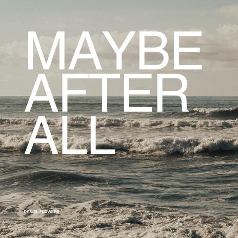 Maybe After All | Boomplay Music