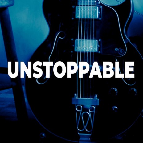 Unstoppable | Boomplay Music