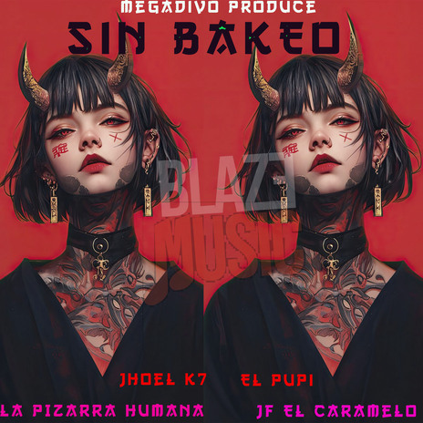 Sin Bakeo ft. La Pizarra Humana, Jhoel K7, Megadivo Produce & El Pupi | Boomplay Music