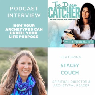 [Interview] How Your Archetypes Can Unveil Your Life Purpose (feat. Stacey Couch)