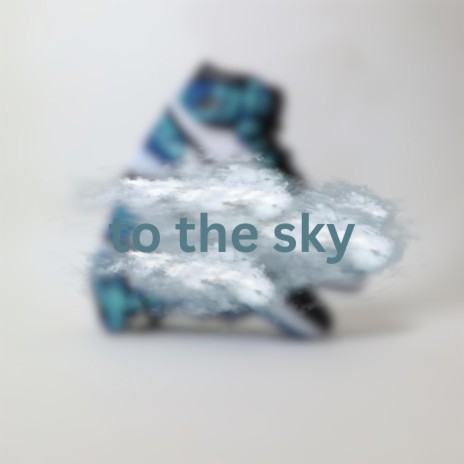 To the sky