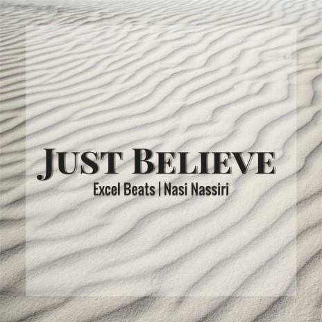 Just Believe (feat. Nasi Nassiri) | Boomplay Music