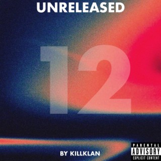 Unreleased, Pt. 12